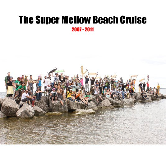View The Super Mellow Beach Cruise 2007 - 2011 by Ponyta
