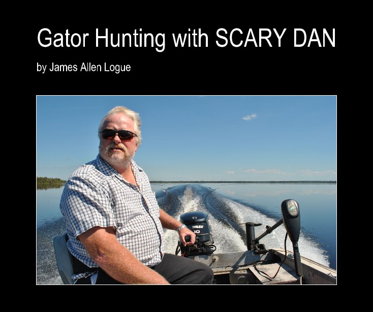 View Gator Hunting with SCARY DAN by loguey