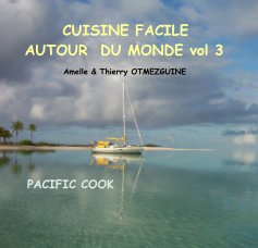 CUISINE FACILE AUTOUR DU MONDE vol 3 Amelle & Thierry OTMEZGUINE PACIFIC COOK book cover