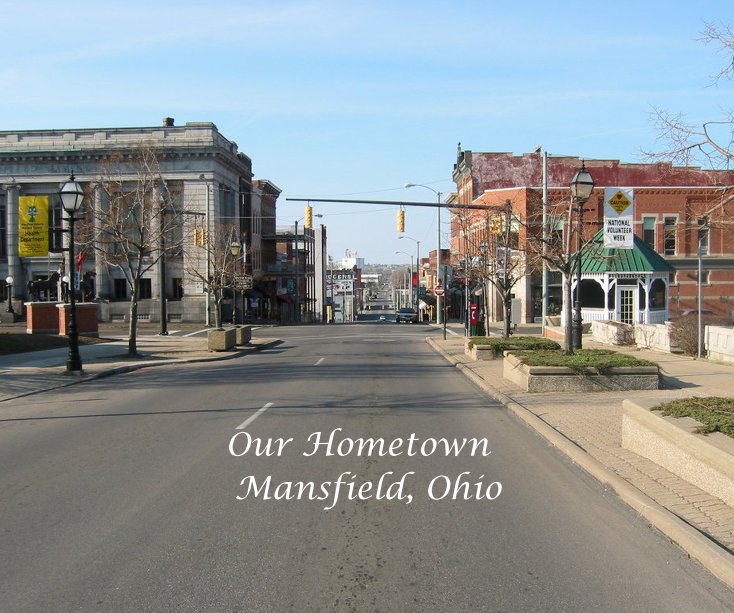 View Our Hometown Mansfield, Ohio by LissaK