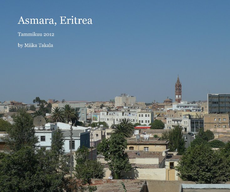 View Asmara, Eritrea by Miika Takala