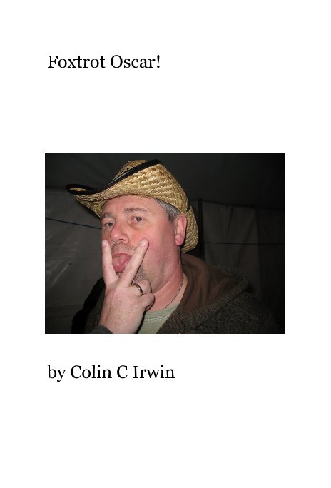 View Foxtrot Oscar! by Colin C Irwin