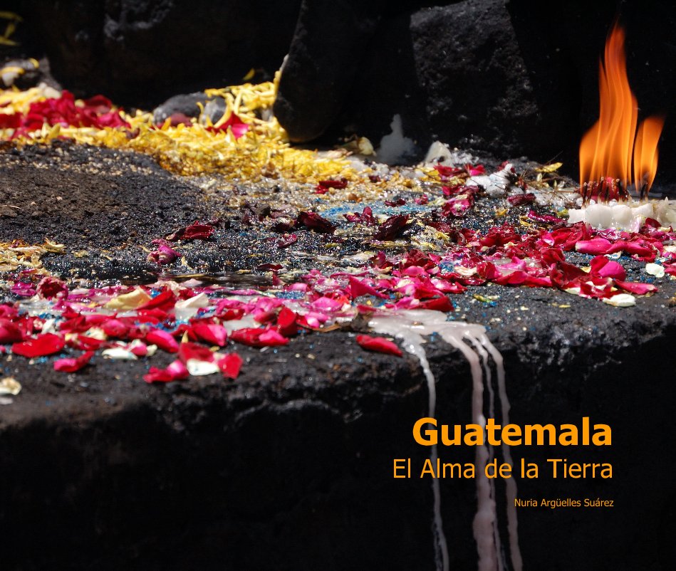 Ver Guatemala El Alma de la Tierra por Nuria Argüelles Suárez