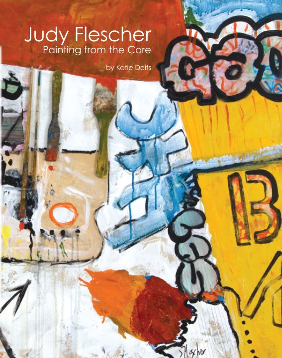 View Judy Flescher - Painting from the Core by Katie Deits