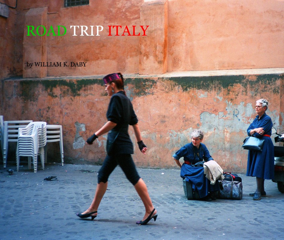 View ROAD TRIP ITALY by WILLIAM K. DABY by WILLIAM K. DABY