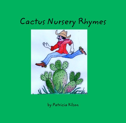 Cactus Nursery Rhymes by Patricia Kilson Blurb Books