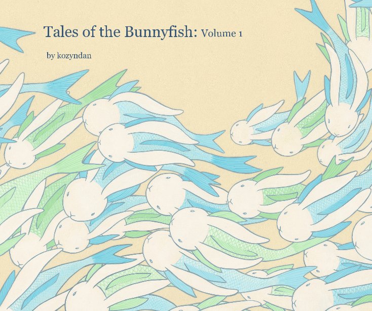 View Tales of the Bunnyfish: Volume 1 by kozyndan