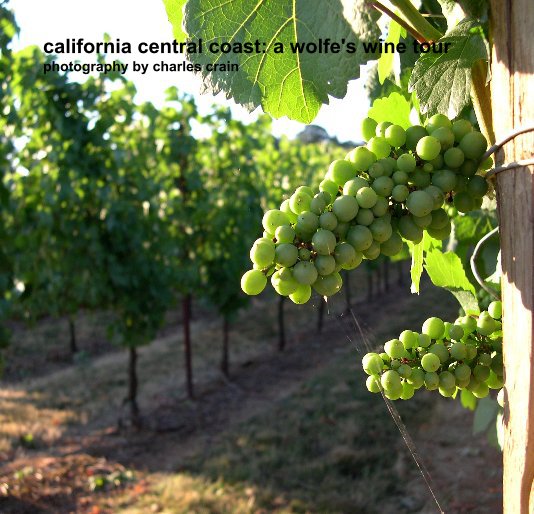 Bekijk california central coast: a wolfe's wine tour photography by charles crain op charlescrain