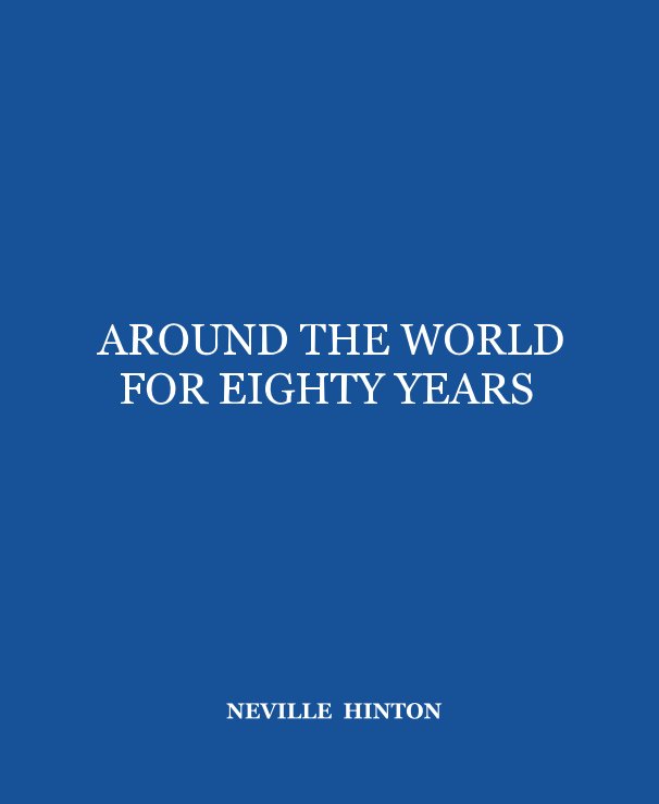 View AROUND THE WORLD FOR EIGHTY YEARS by NEVILLE HINTON