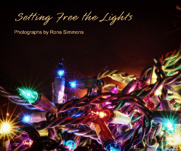 View Setting Free the Lights by Photographs by Rona Simmons