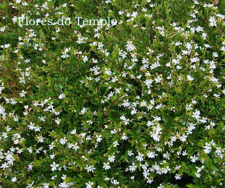 Ver Flores do Templo por Astrid Luise