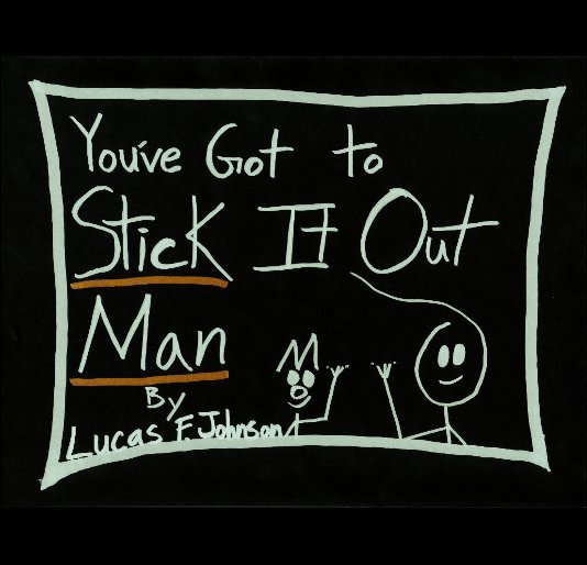 View You've Got To Stick It Out Man by Lucas F. Johnson