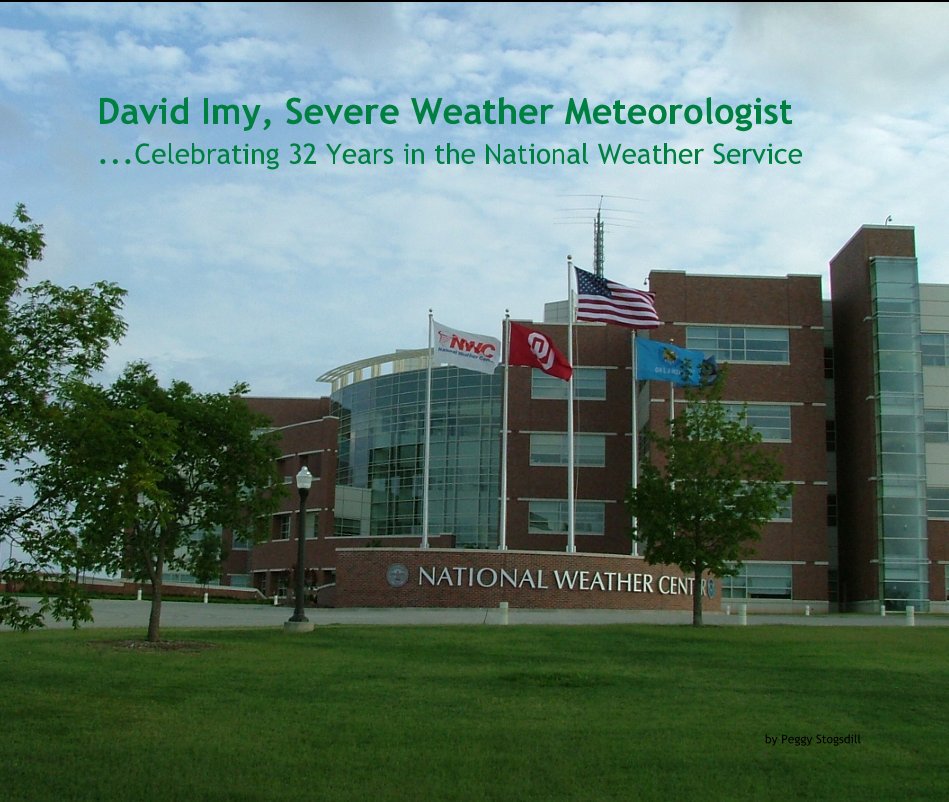 View David Imy, Severe Weather Meteorologist ...Celebrating 32 Years in the National Weather Service by Peggy Stogsdill