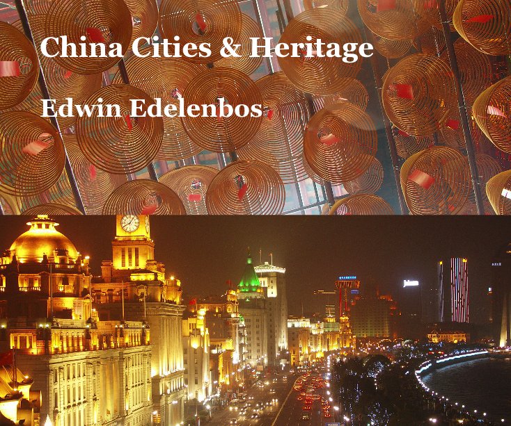 View China Cities & Heritage by Edwin Edelenbos