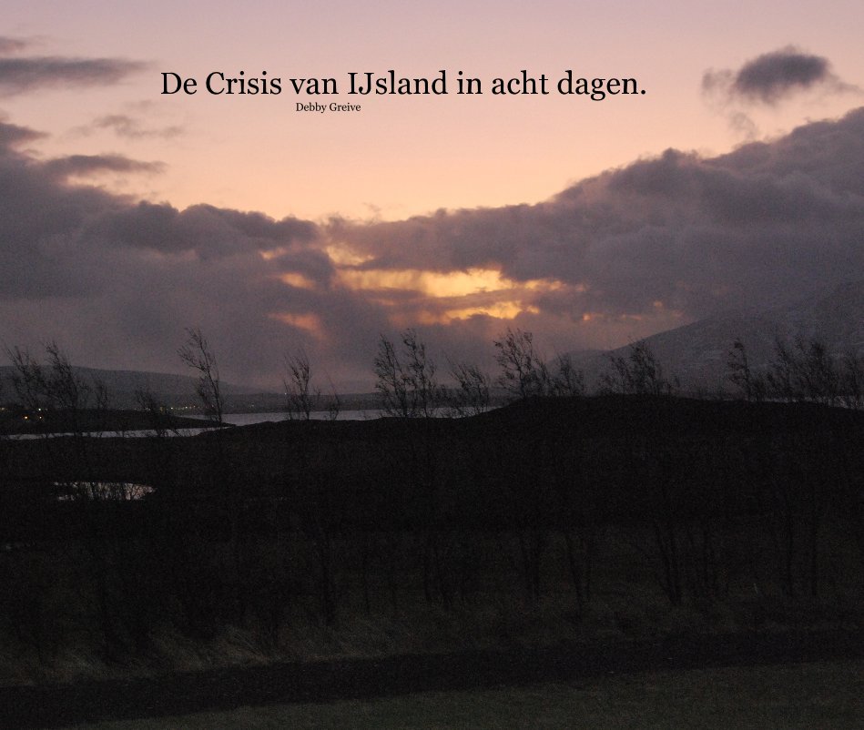 Visualizza De Crisis van IJsland in acht dagen. Debby Greive di fotodeb