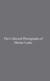 The Collected Photographs of Marian Leake book cover