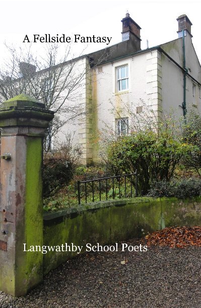 View A Fellside Fantasy by Langwathby School Poets