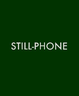 STILL-PHONE book cover