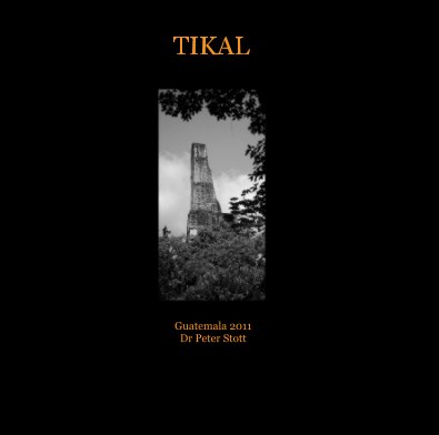 TIKAL - Ancient Mayan Civilisation (Guatemala) book cover