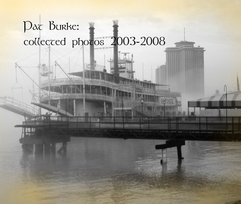 Ver Pat Burke: collected photos 2003-2008 por Patrick M. Burke