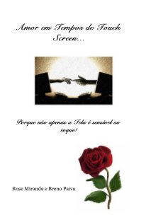 Amor em Tempos de Touch Screen... Porque não apenas a Tela é sensível ao toque! book cover