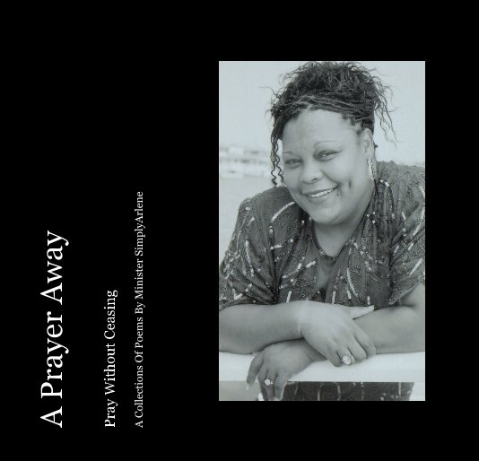 View A Prayer Away by A Collections Of Poems By Minister SimplyArlene