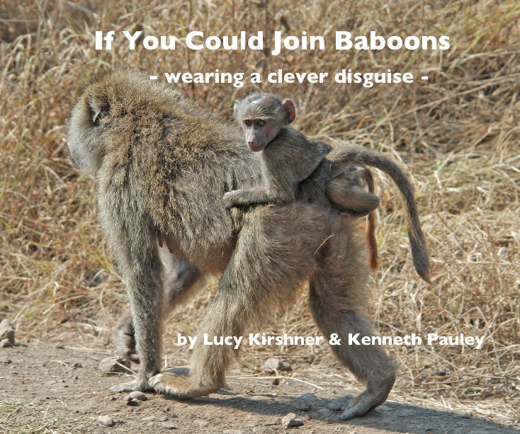 If You Could Join Baboons nach Lucy Kirshner & Kenneth Pauley anzeigen