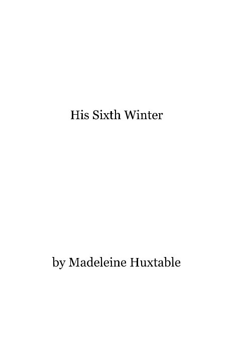 View His Sixth Winter by Madeleine Huxtable