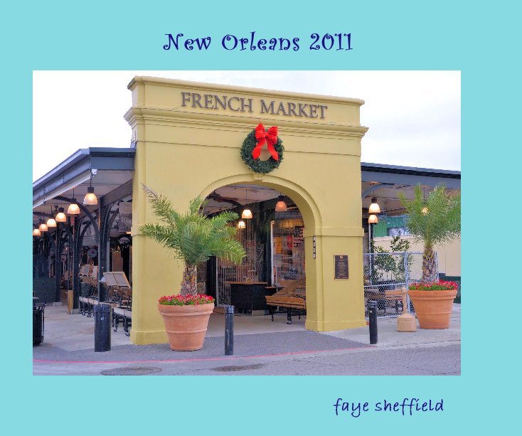 Ver New Orleans 2011 por faye sheffield