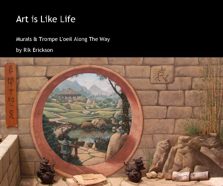 View Art is Like Life by Rik Erickson