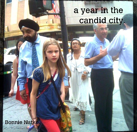 a year in the candid city. nach Bonnie Natko. anzeigen