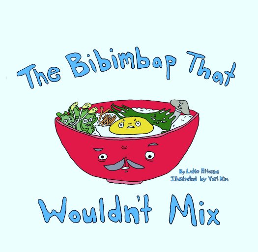 View The Bibimbap That Wouldn't Mix by Luke Patterson