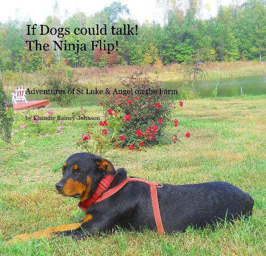View If Dogs could talk! The Ninja Flip! by Khandie Rainey-Johnson