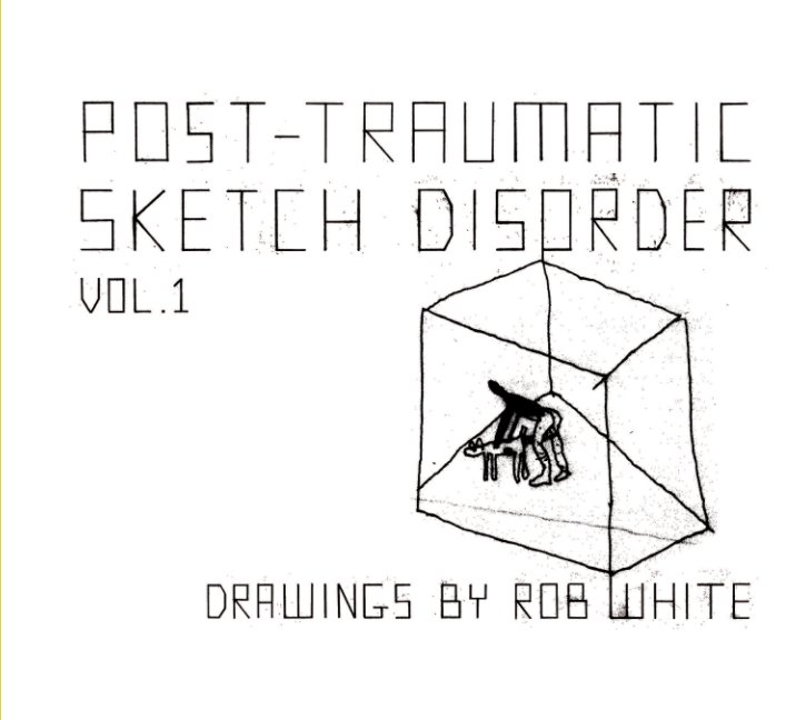 Bekijk Post-Traumatic Sketch Disorder Vol.1 op Rob White