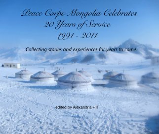 Peace Corps Mongolia Celebrates 20 Years of Service
1991 - 2011

       Collecting stories and experiences for years to come book cover