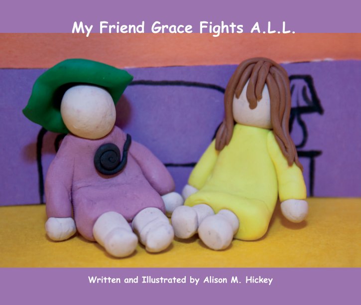 View My Friend Grace Fights A.L.L. by Alison M. Hickey