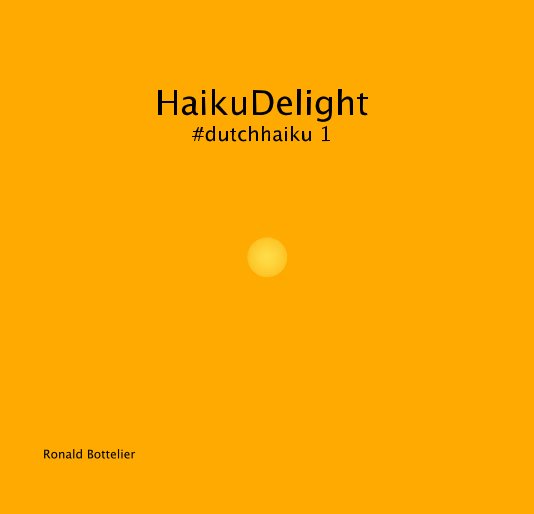 Bekijk HaikuDelight #dutchhaiku 1 (NL) op Ronald Bottelier