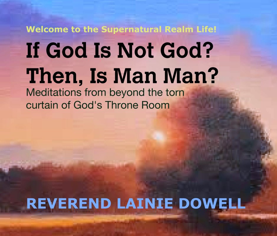 Ver If God Is Not God? Then, Is Man Man? por REVEREND LAINIE DOWELL