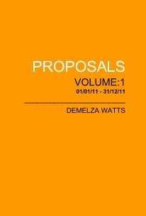 PROPOSALS VOLUME:1 01/01/11 - 31/12/11 ________________________ DEMELZA WATTS book cover