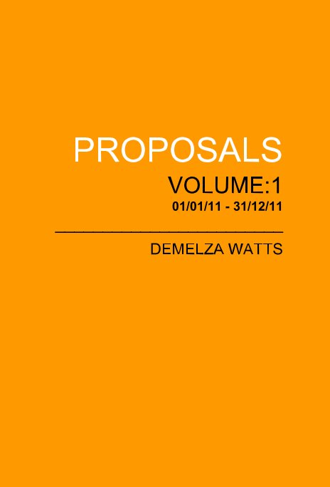 Ver PROPOSALS VOLUME:1 01/01/11 - 31/12/11 ________________________ DEMELZA WATTS por DemelzaWatts