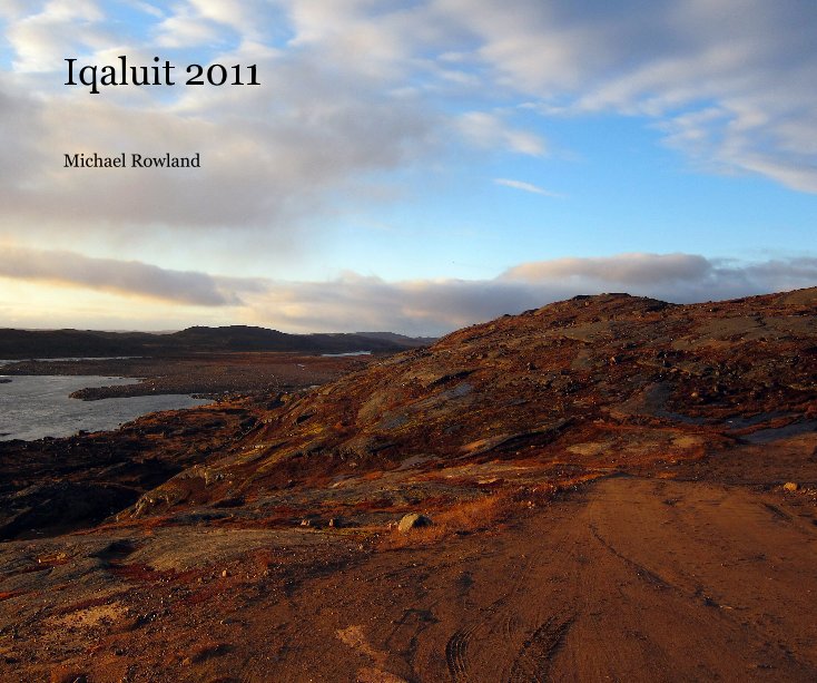 Bekijk Iqaluit 2011 op Michael Rowland
