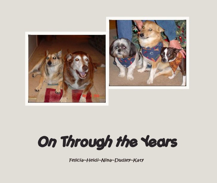 View On Through the Years by Felicia~Heidi~Nina~Dudley~Katy