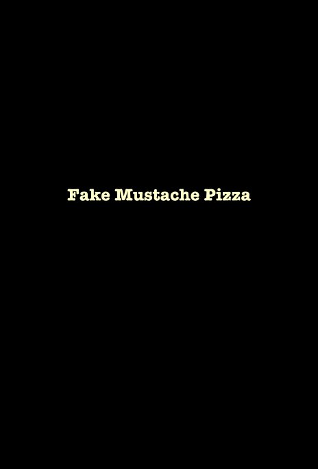 Ver Fake Mustache Pizza por kilgore1717