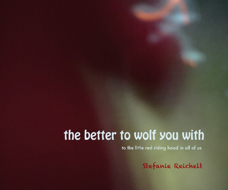 View the better to wolf you with by Stefanie Reichelt