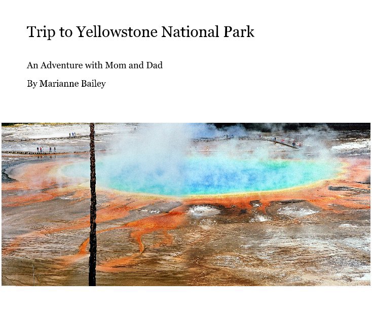 Bekijk Trip to Yellowstone National Park op Marianne Bailey