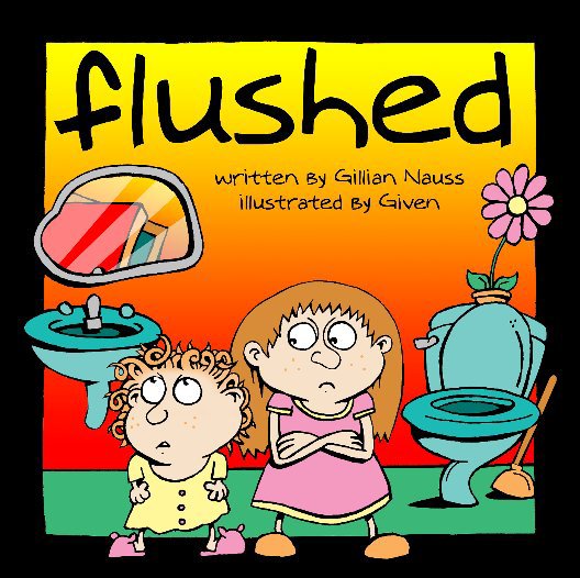View Flushed by Gillian Nauss / Illustrated by Given