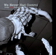 We Never Had Control
 CorkyBerlinPhotography book cover