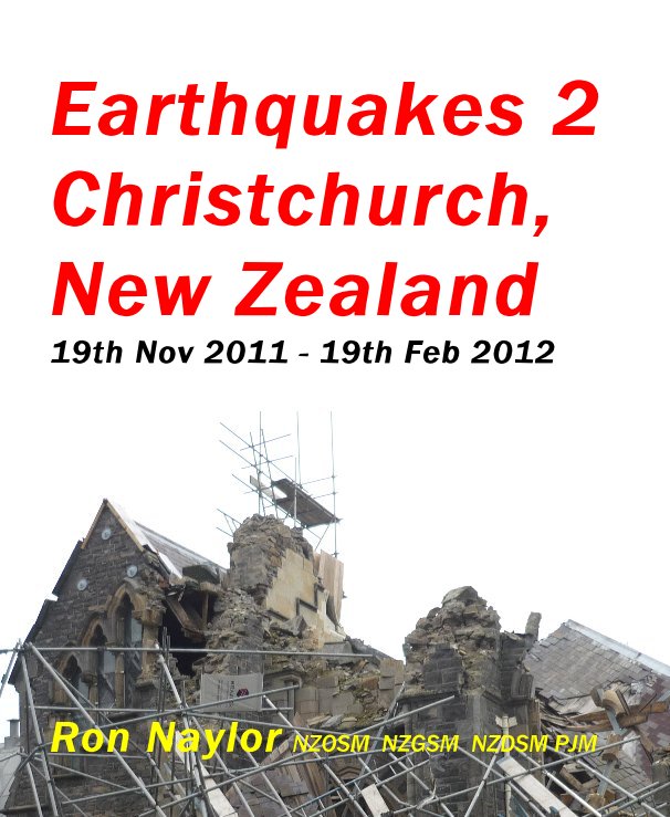 View Earthquakes 2 Christchurch, New Zealand 19th Nov 2011 - 19th Feb 2012 by Ron Naylor NZOSM NZGSM NZDSM PJM