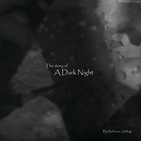 View the Story of a Dark Night by Rebecca Jobling
