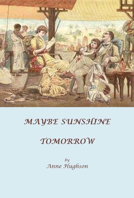 View MAYBE SUNSHINE TOMORROW by Anne Hughson